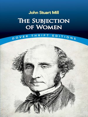 The Subjection Of Women By John Stuart Mill 183 Overdrive Ebooks Audiobooks And Videos For Libraries